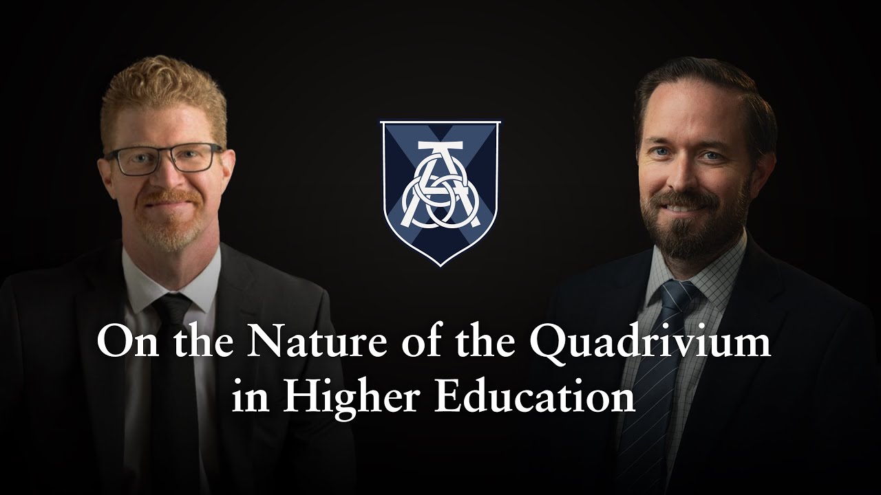 On the Nature of the Quadrivium in Higher Education | Dr. Mitch Stokes & Dr. David Talcott