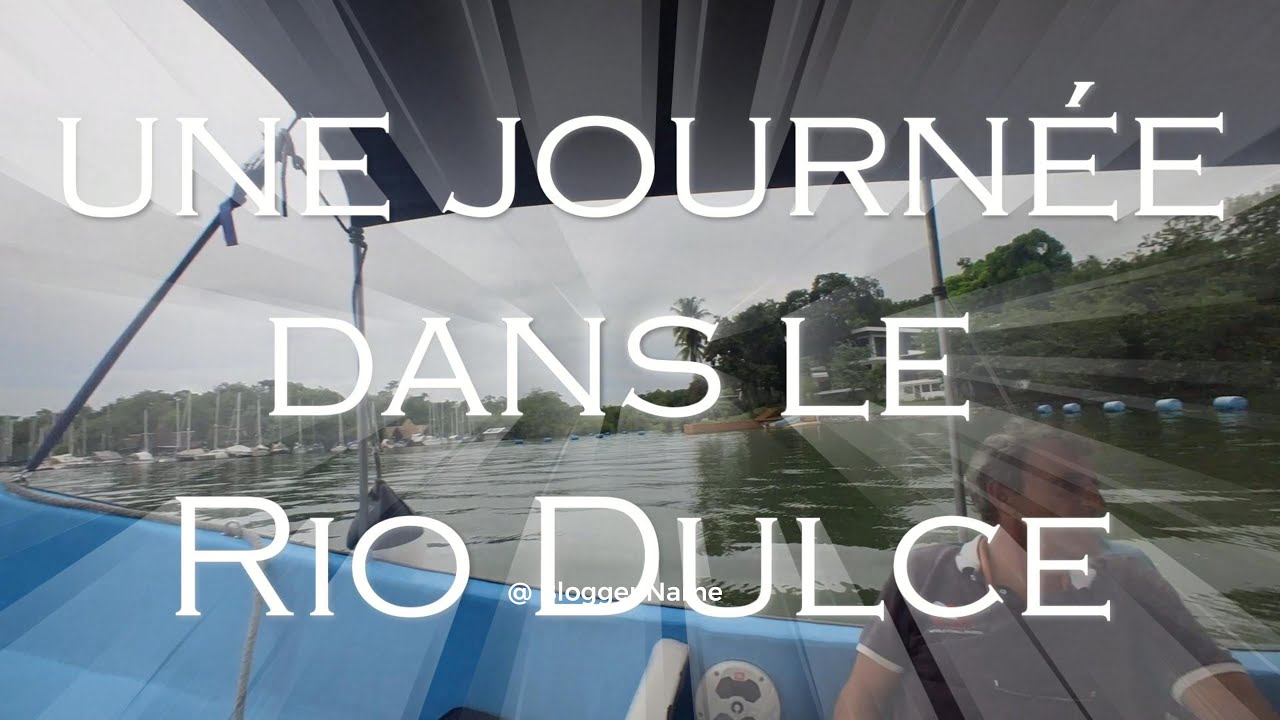 une journée dans le Rio Dulce