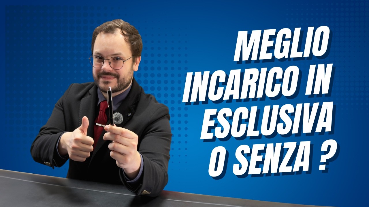 Meglio Incarico in Esclusiva o Senza? La Verità per Vendere Casa