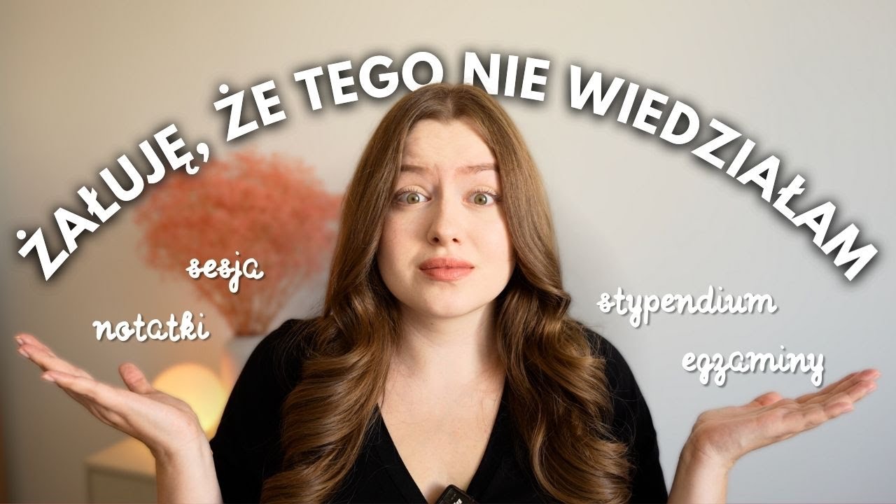 CO CHCIAŁABYM WIEDZIEĆ PRZED STUDIAMI (BACK TO UNI)