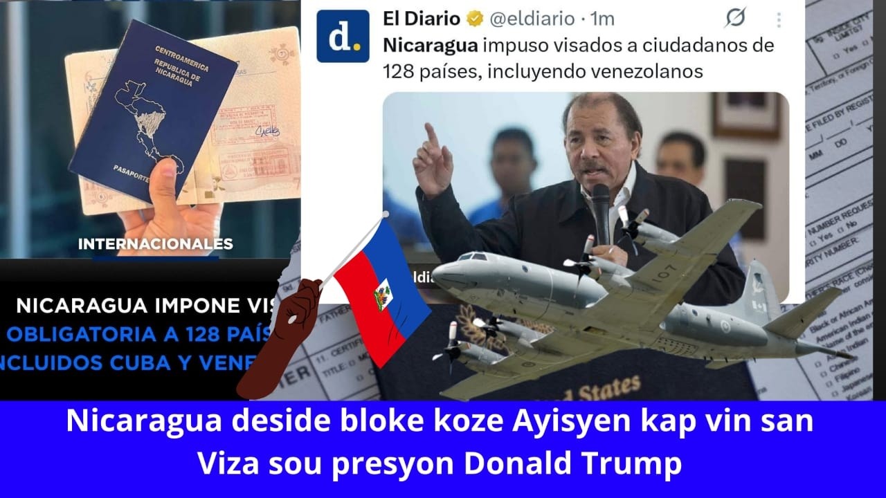 🔥🚨🇺🇸⛳🔥Peyi Nicaragua deside bloke koze Ayisyen kap vin san Viza sou presyon Prezidan Donald Trump