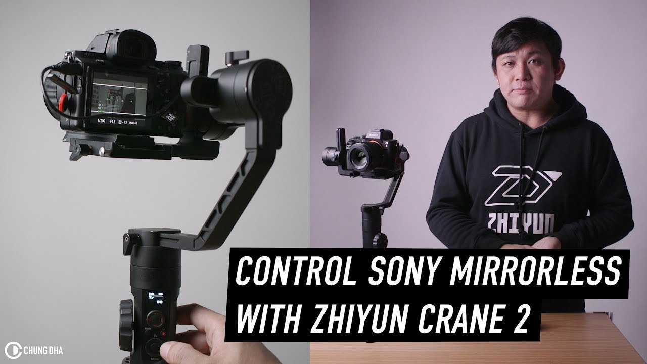 Управляйте беззеркальной камерой Sony с помощью Zhiyun Crane 2: совет от Чунга Да