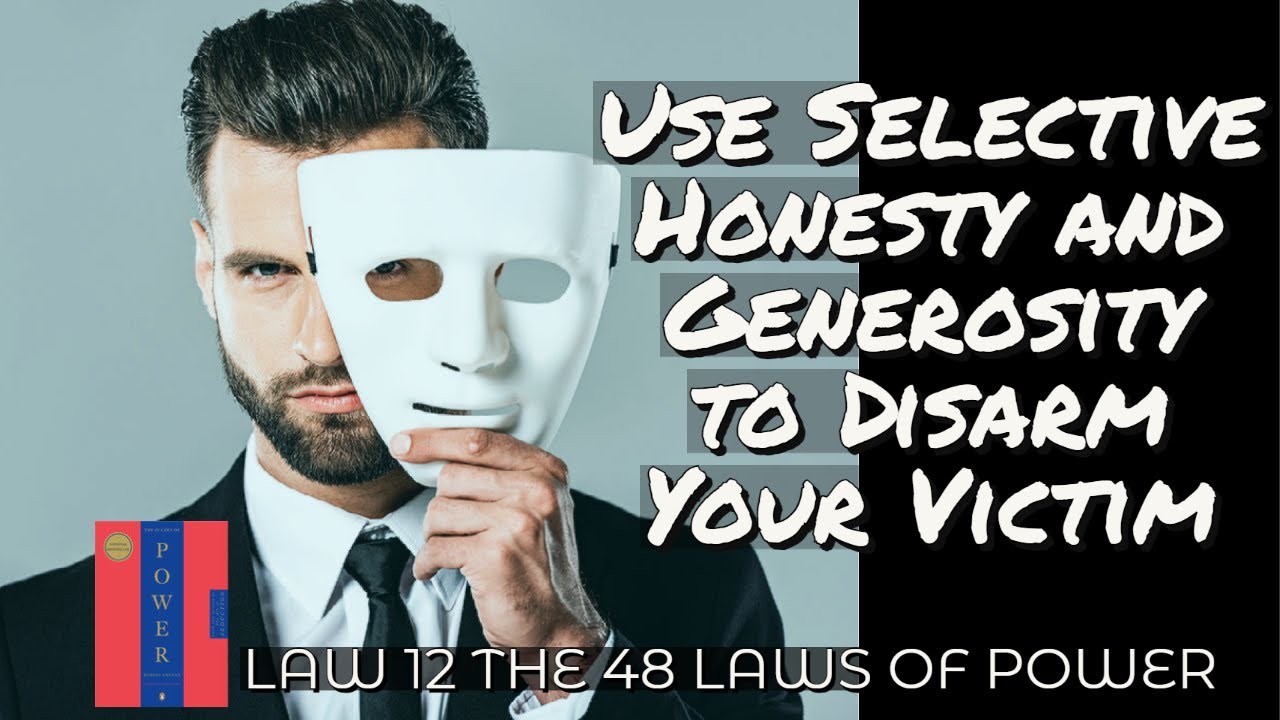 LAW 12 | Use Selective Honesty and Generosity to Disarm Your Victim | The 48 Laws of Power | WATCH