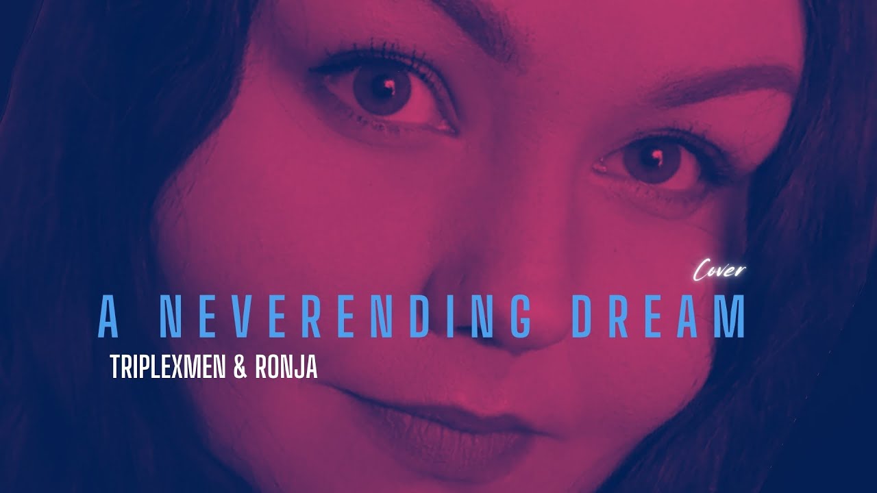 A Neverending Dream - TripleXMen & Ronja (X-Perience Cover)