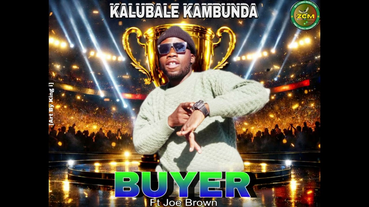 Kalubale Kambunda Ft Joe Brown  - Buyer  [2026 Download Latest] 0967102438