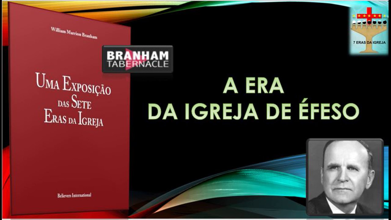 A Era da Igreja de Éfeso  -  The Ephesian Church Age - William Marrion Branham