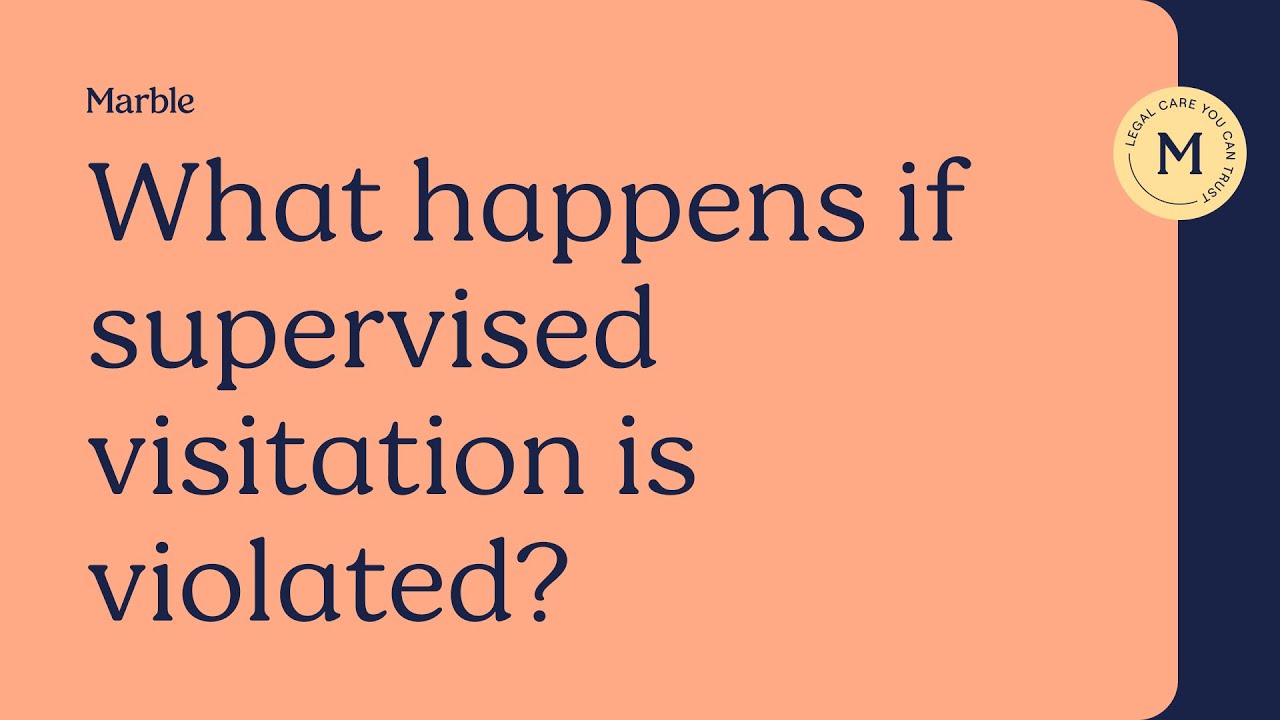 What Happens if Supervised Visitation is Violated? | Marble Law