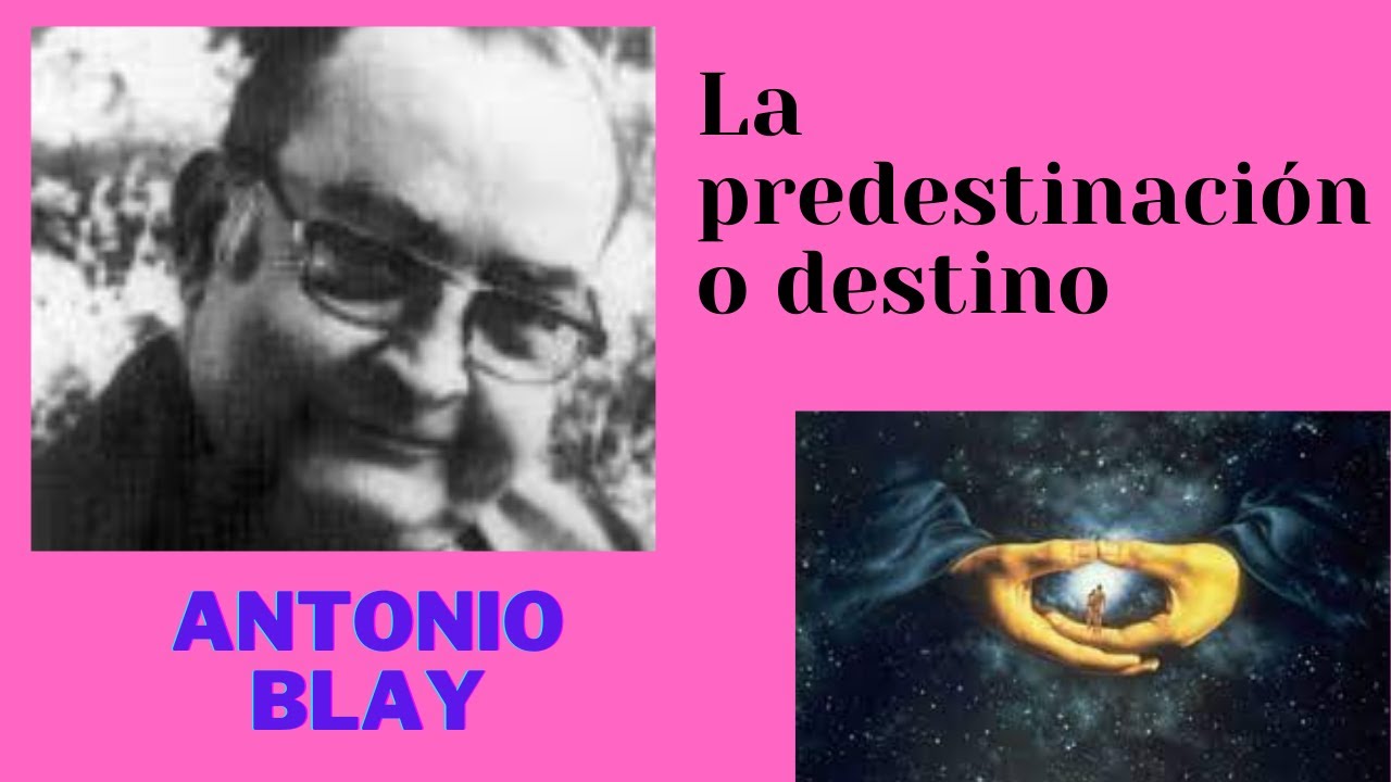 LA PREDESTINACIÓN O DESTINO por Antonio Blay