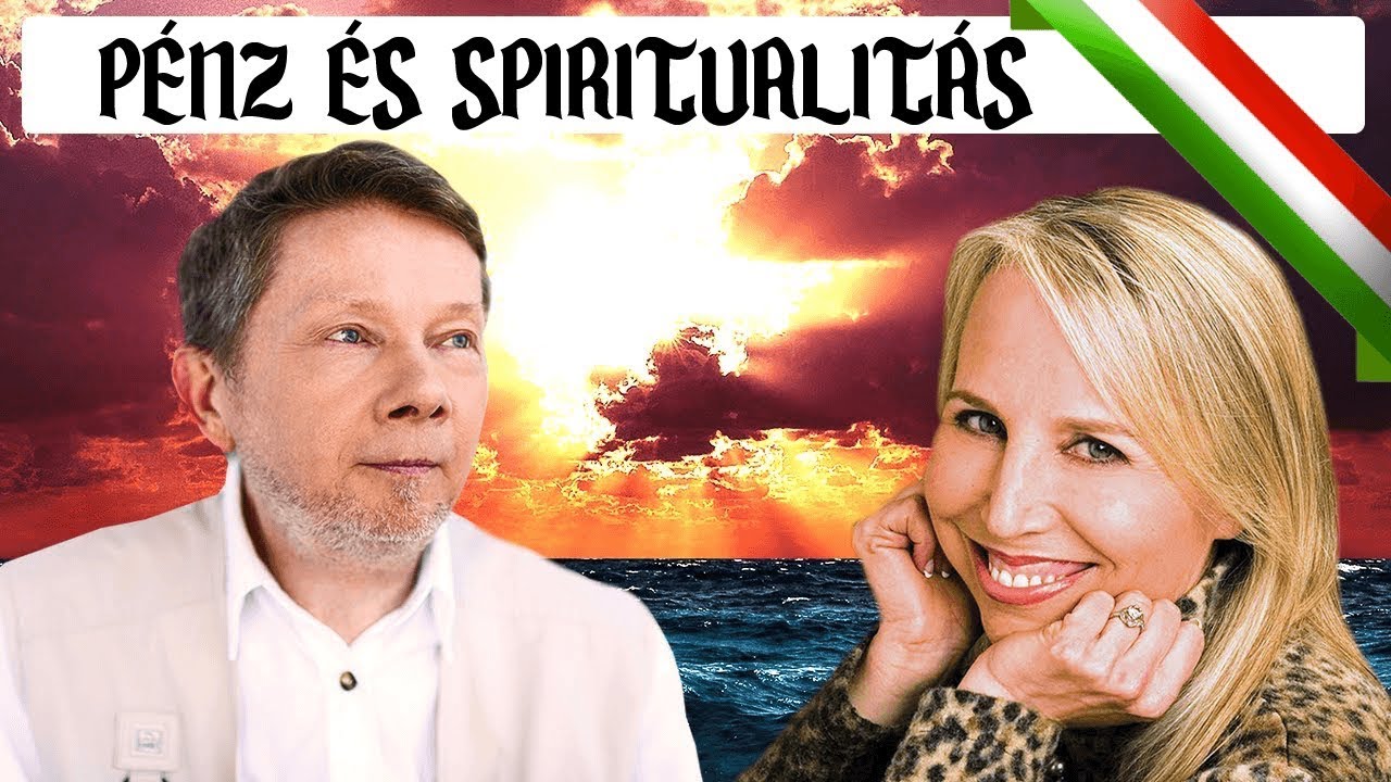 Eckhart Tolle Videók Magyarul (2019) - Pénz és spirituális ébredés