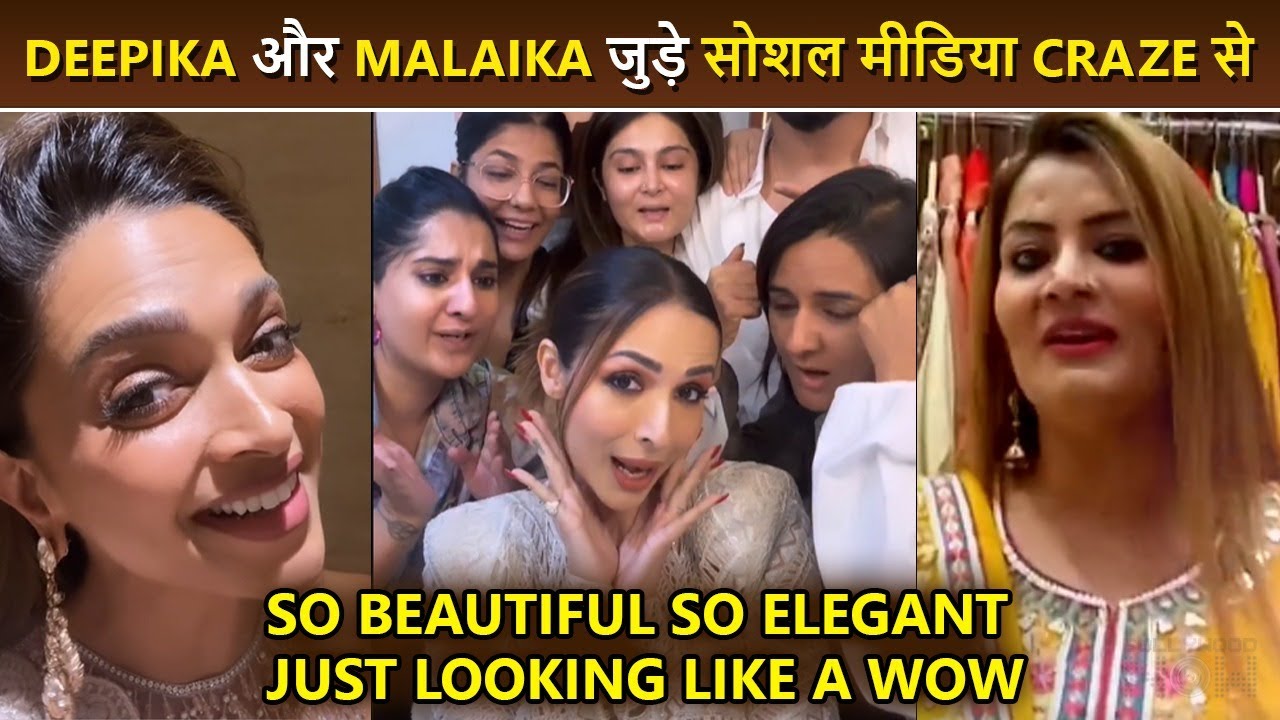 So Beautiful...So Elegant...Just Looking Like A Wow | Deepika & Malaika Join The Social Media Craze
