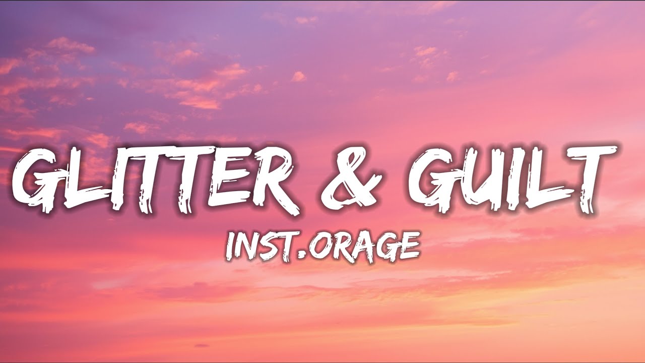 inst.orage - Glitter & Guilt (Lyrics)