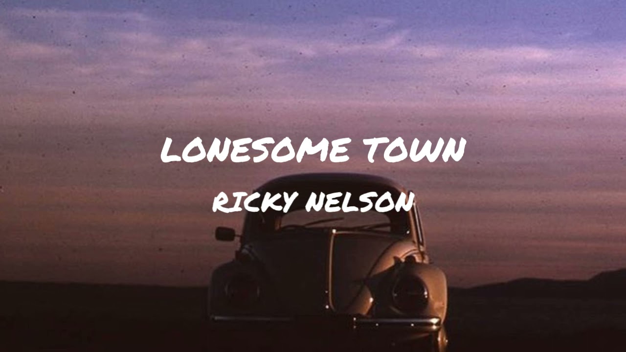Ricky Nelson - Lonesome Town (Lyrics)