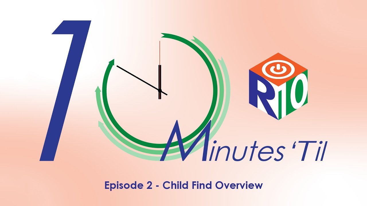 10 Minutes 'Til - Episode 2 Child Find Overview