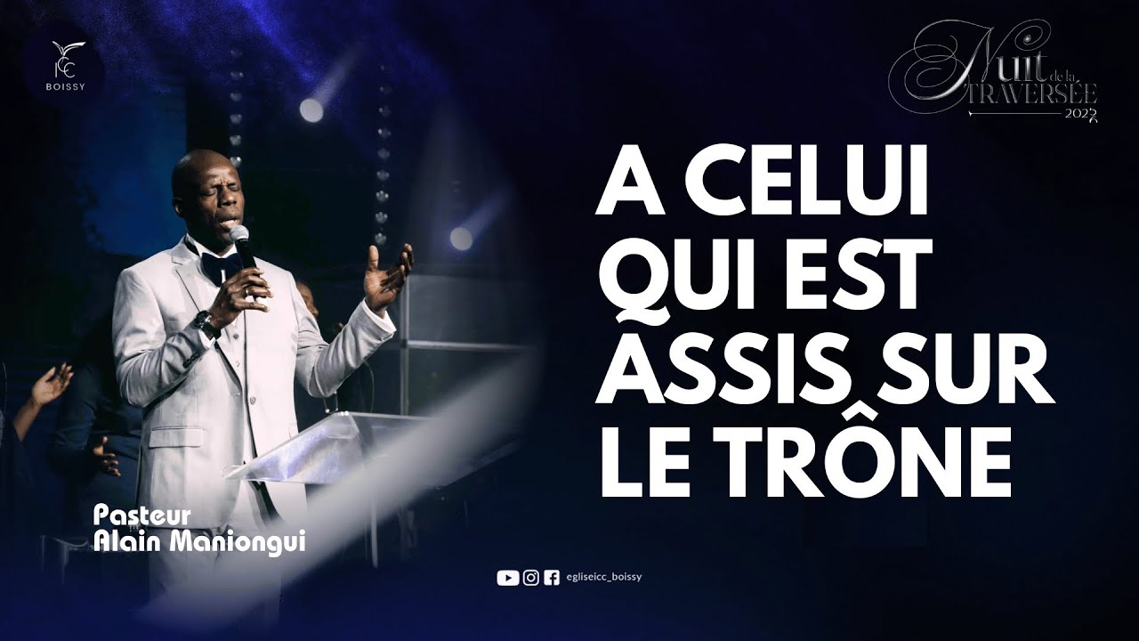 A CELUI QUI EST ASSIS SUR LE TR&Ocirc;NE (Moment d'adoration) - Pasteur Alain MANIONGUI