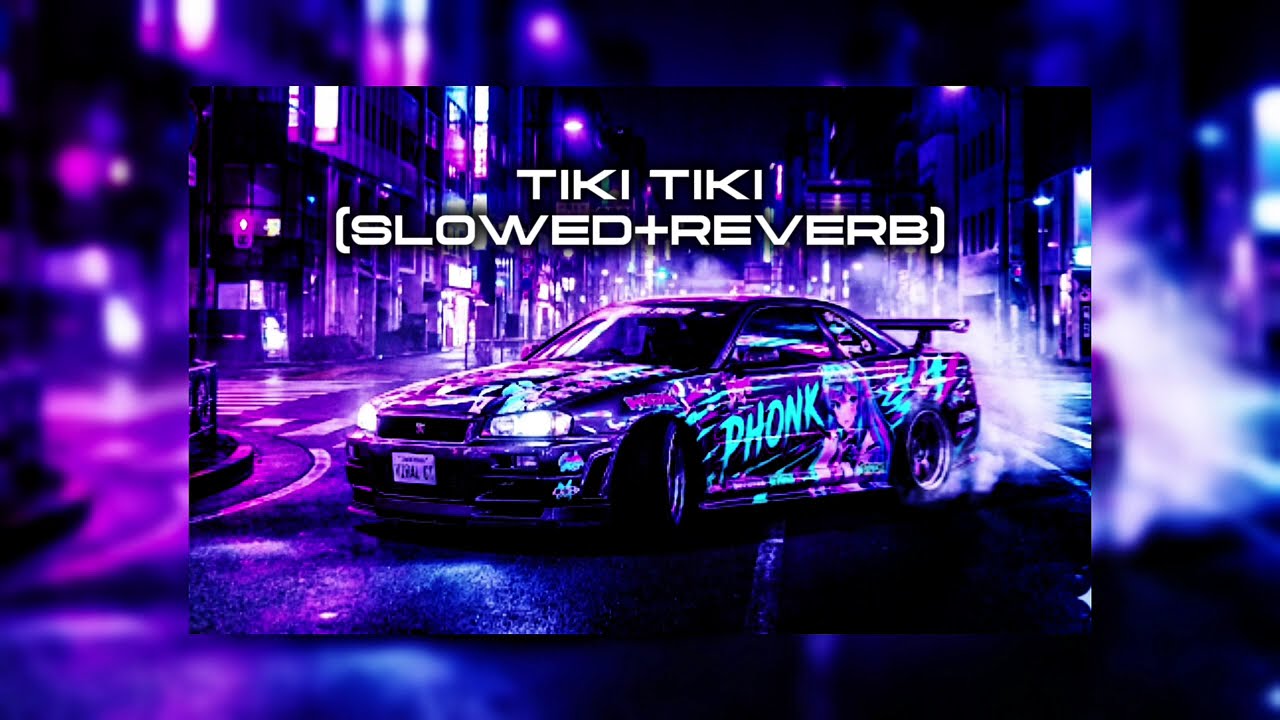 🎶🎧TIKI TIKI (SLOWED+REVERB)🎧🥶