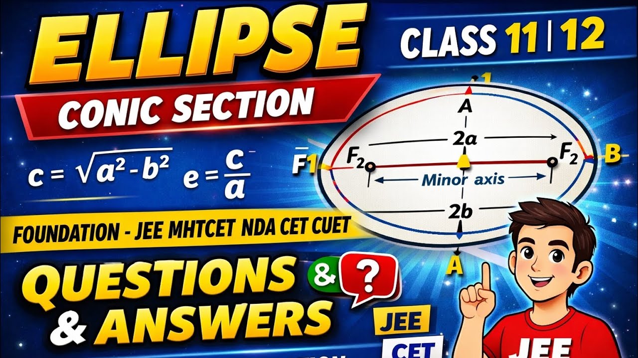 Ellipse Conic Section Problems - Class 11 12 Foundation JEE MHTCET NDA CET CUET  Mathematics