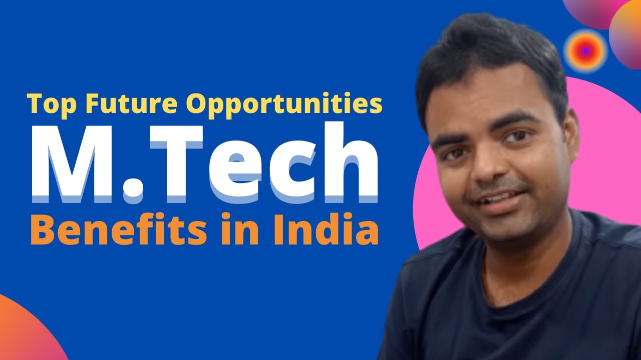 What is the Importance of M.Tech Degree in India, Job/Career Opportunities After M.Tech in India