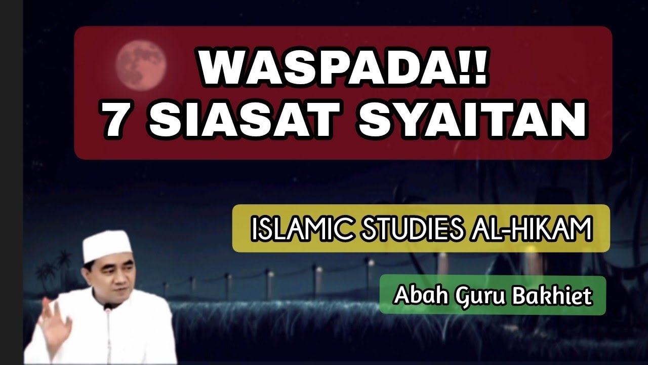 7 Tahapan Syaitan Menggoda Manusia | Abah Guru Muhammad Bakhiet | Kajian Islam - Al-Hikam