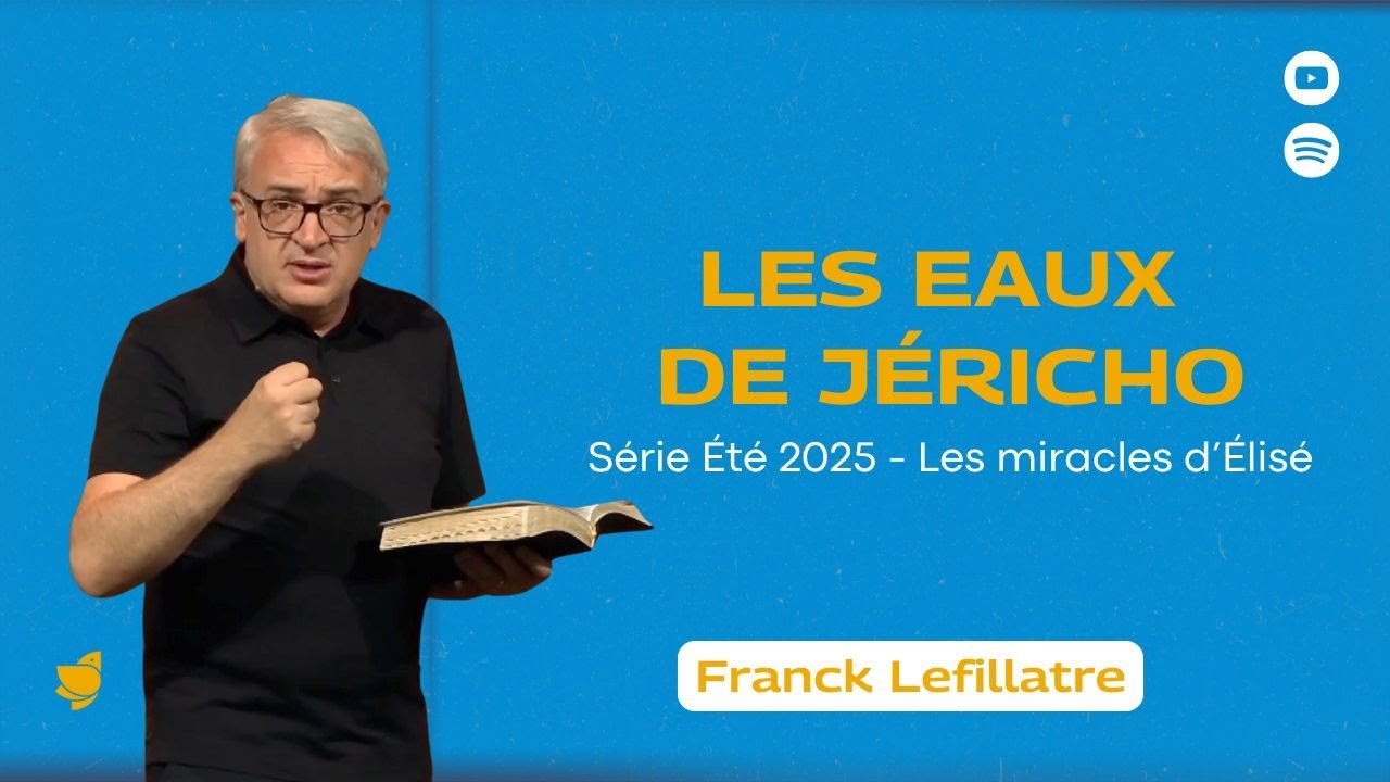 Les eaux de Jéricho // Franck Lefillatre (culte du 20 juillet 2025)