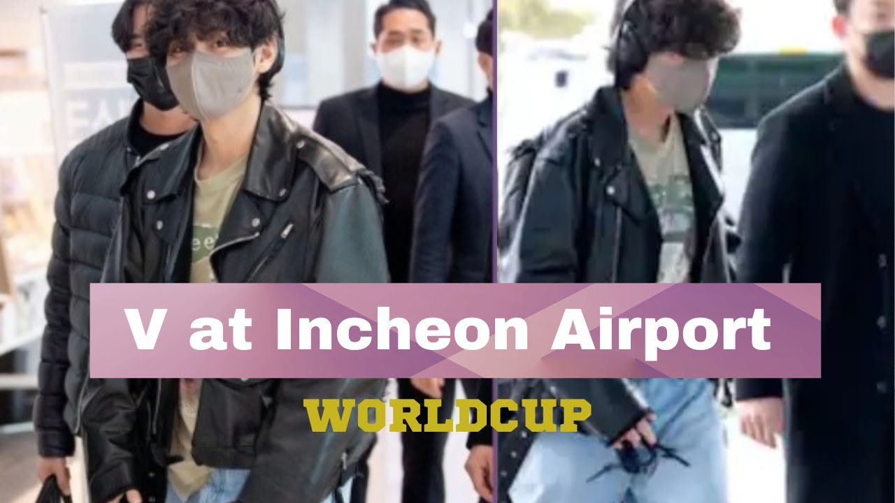 🐯Kim Taehyung at incheon International Airport😎| To Attend FIFA Worldcup |