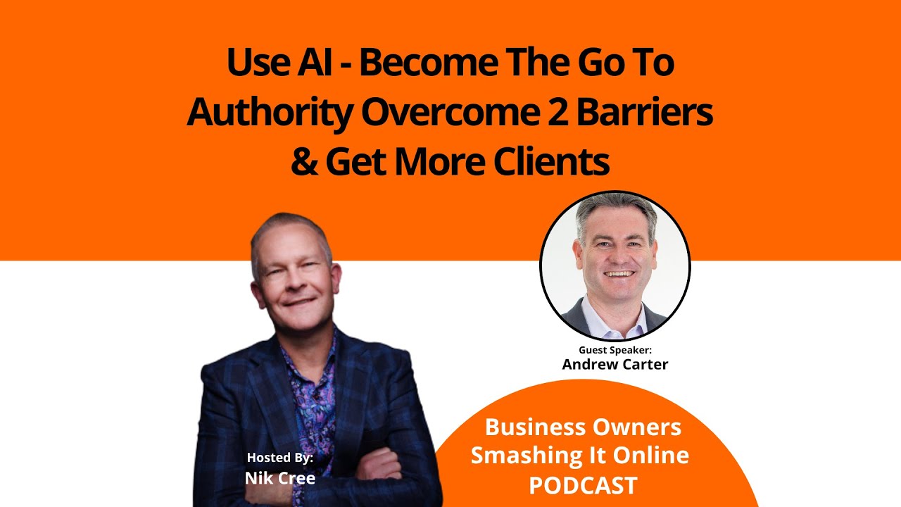 Use AI   Become The Go To Authority Overcome 2 Barriers & Get More Clients with Andrew Carter