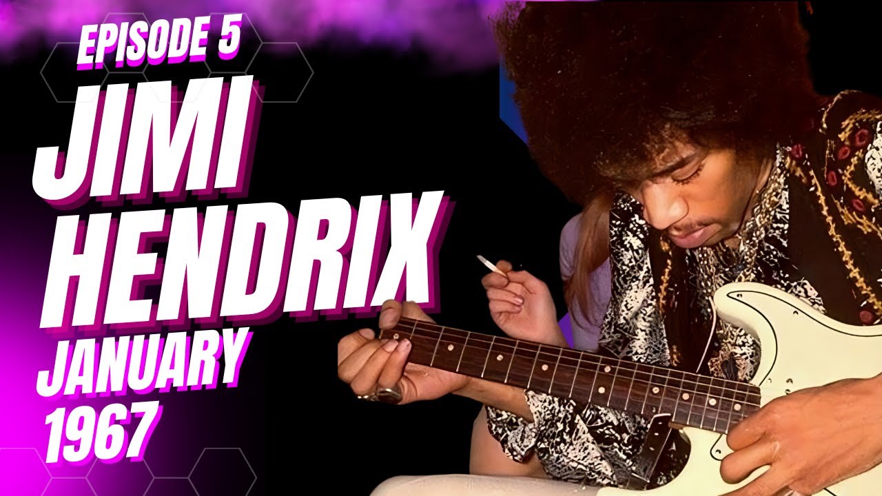 JIMI HENDRIX - JANUARY 1967 (EPISODE FIVE)