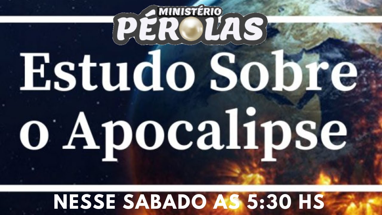 19/11 ESTUDO SOBRE O APOCALIPSE/ PR AGNALDO (Pr da Sala 57)