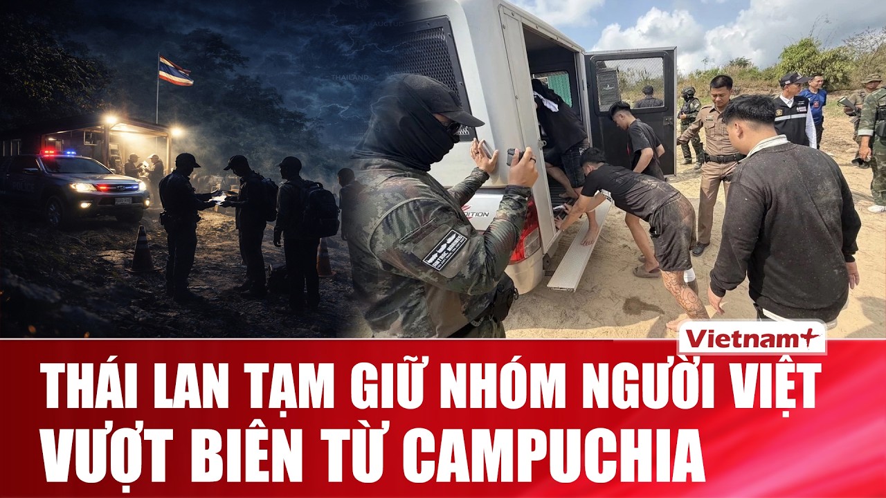 Thái Lan tạm giữ 6 người Việt khai trốn thoát khỏi ổ lừa đảo tại Campuchia