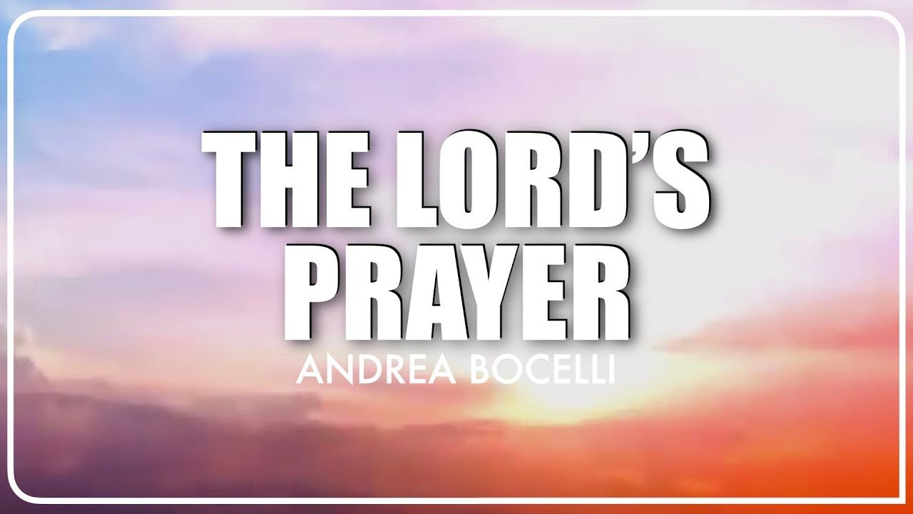 The Lord’s Prayer | Lyrics, Band and Choir | Andrea Bocelli