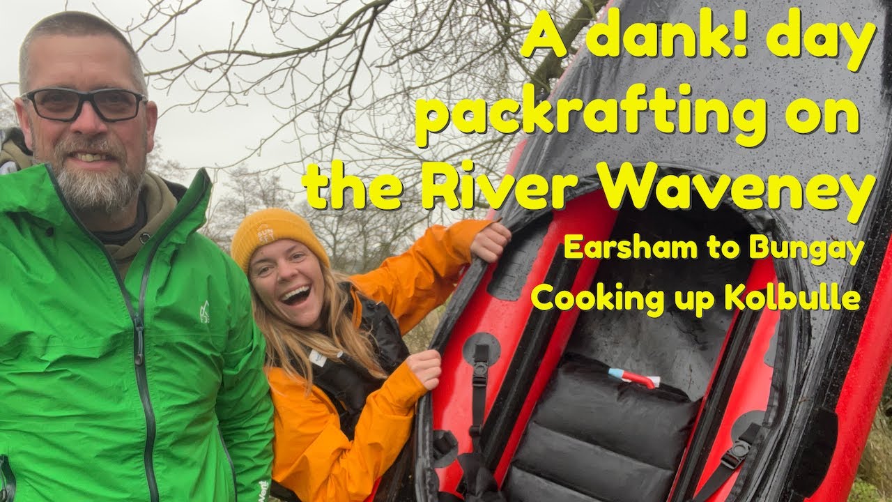 A windy day packrafting on the River Waveney. | Cooking up Kolbulle.