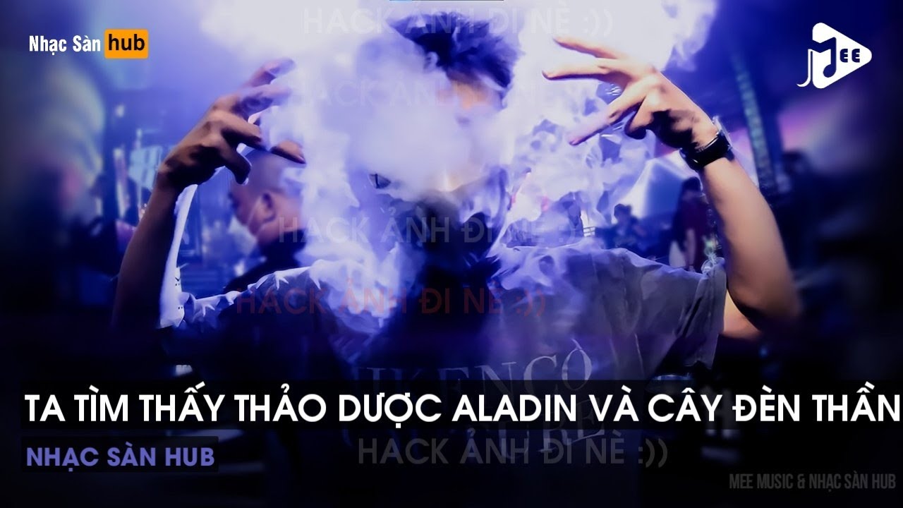 NONSTOP 2021 TA TÌM THẤY THẢO DƯỢC THIÊN NHIÊN ALADIN VÀ CÂY ĐÈN THẦN REMIX