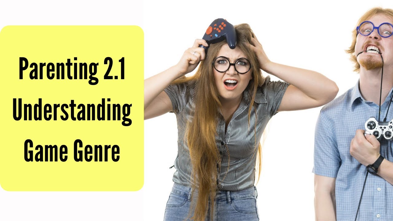 Parenting 2.1 Understanding Game Genre