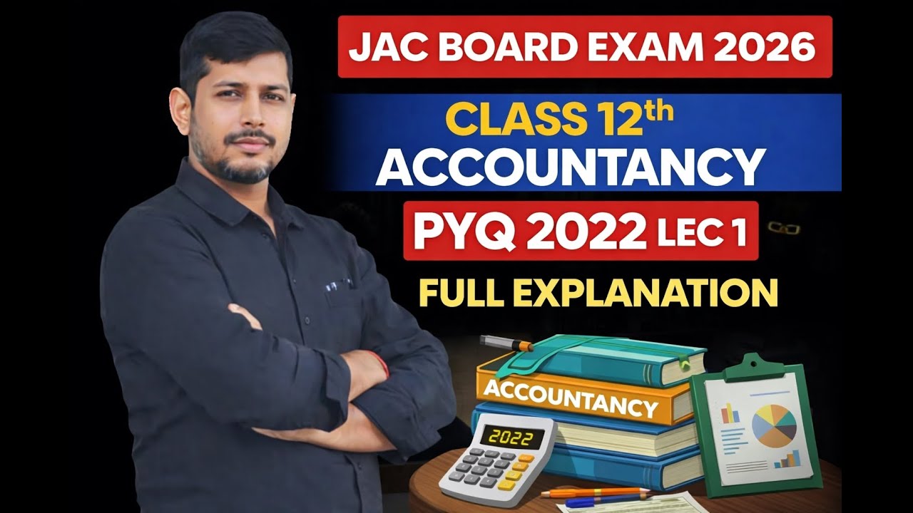 LEC 2 ACCOUNTANCY PYQ 2022 FULL EXPLANATION  || JAC BOARD EXAM 2026 ||  cwh online academy