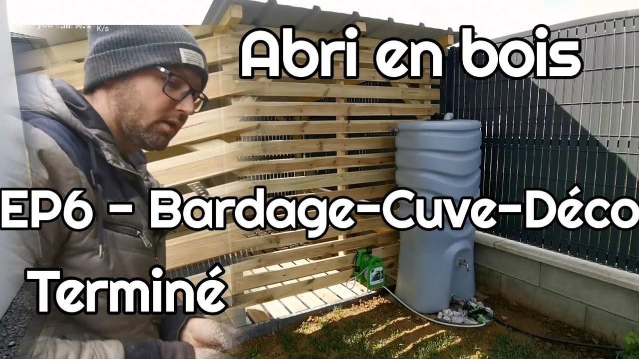 FAIRE UN ABRI EN BOIS : bardage, cuve récupération et décoration 🆗 EP6