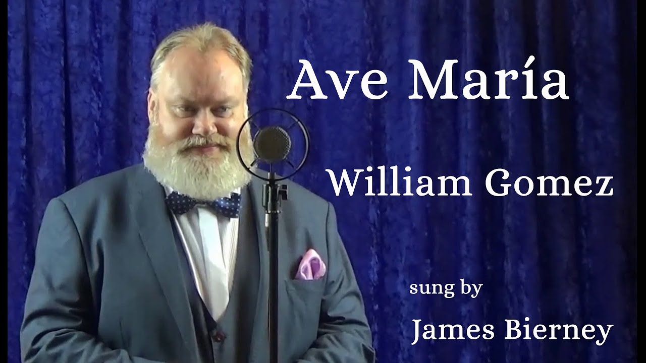 Ave Mar&iacute;a de William Gomez sung by James Bierney