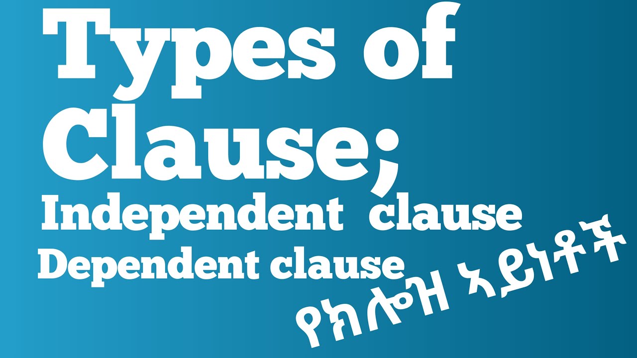 Types of clause/independent and dependent clause/የክሎዝ ኣይነቶች እና ኣጠቃቀማቸው#englishwithgidey