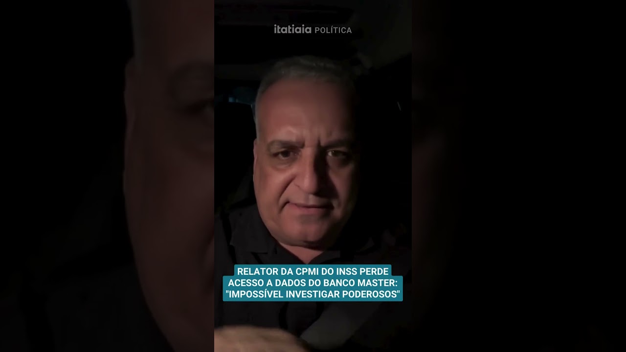 RELATOR DA CPMI DO INSS PERDE ACESSO A DADOS DO BANCO MASTER: 