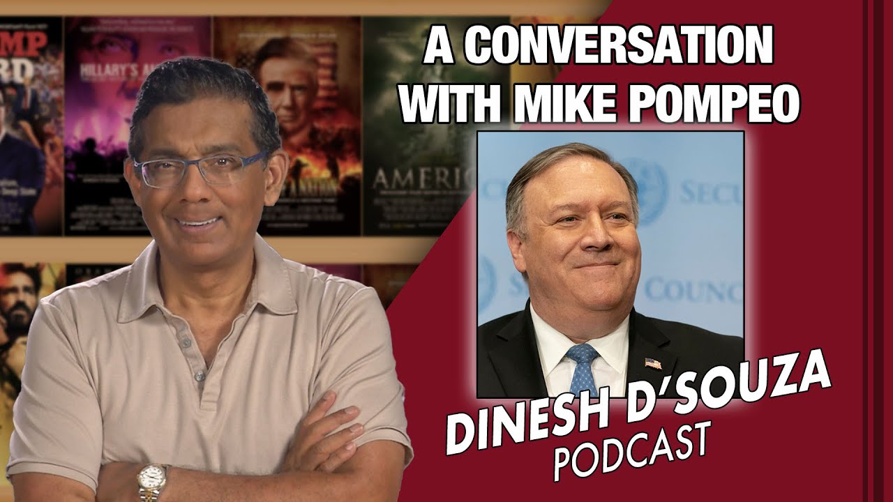 A CONVERSATION WITH MIKE POMPEO Dinesh D&rsquo;Souza Podcast Ep 122