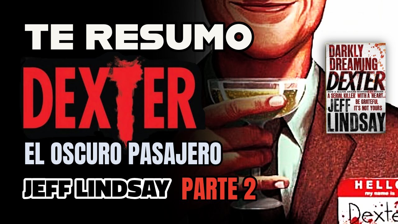 RESUMEN DEL PRIMER LIBRO DE DEXTER: EL OSCURO PASAJERO | JEFF LINDSAY | PARTE 2 DE 2