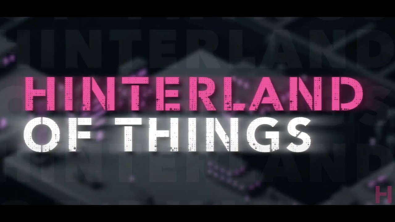 Hinterland of Things Conference 2022 | Recap