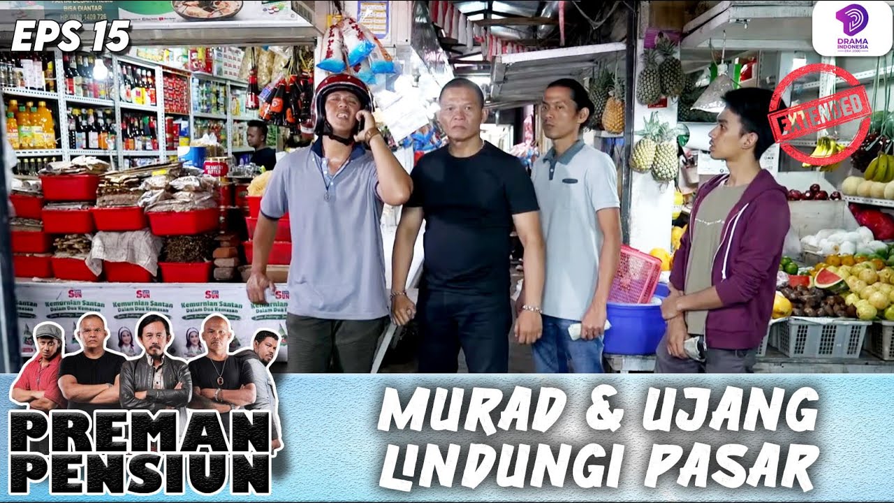 PASAR DISERANG ORANG MISTERIUS, MURAD & UJANG LINDUNGI PASAR !! | PREMAN PENSIUN 6 EXTENDED | EPS.15