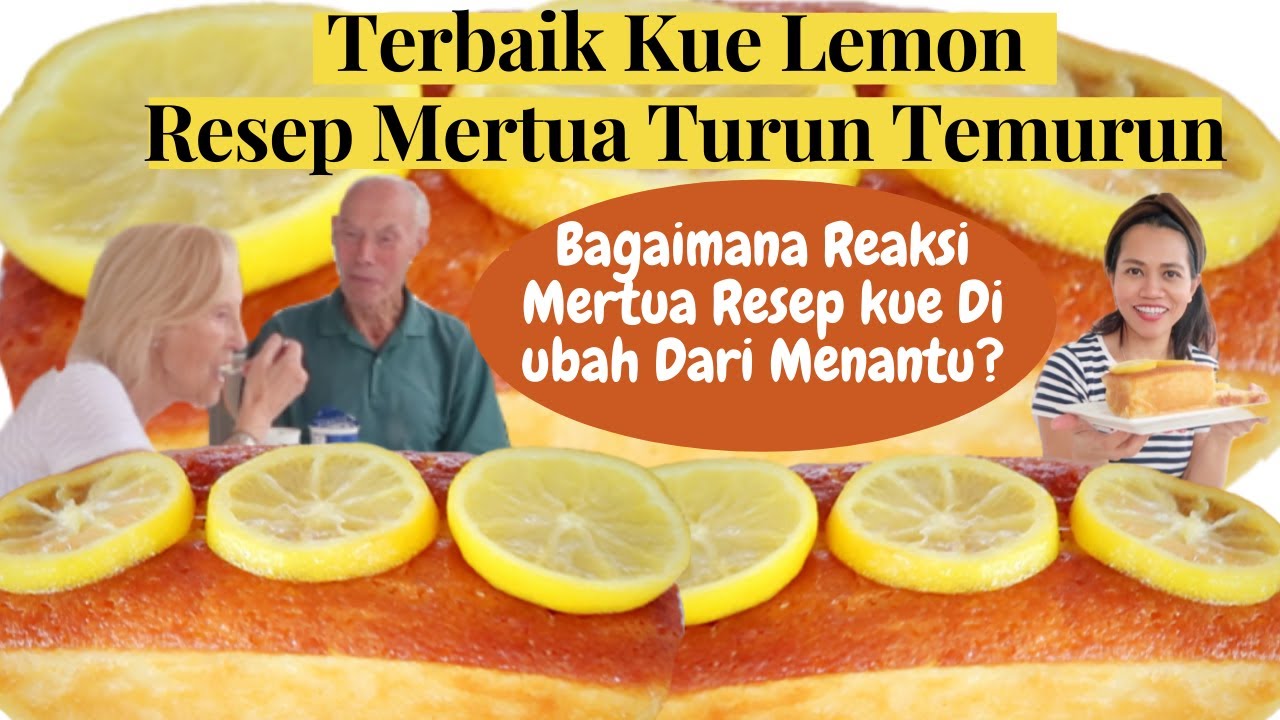 Terenak Kue Lemon Resep Mertua Turun Temurun  Di Ubah Dari Menantu, Bagaimanakah Reaksi Mertua?
