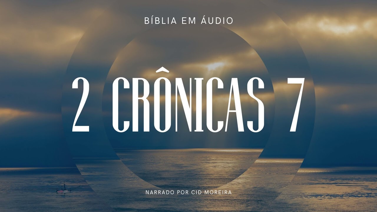 2 Crônicas 7 | Bíblia em Áudio (Narrado por Cid Moreira)