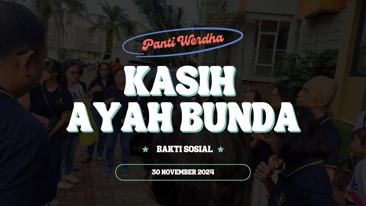 Bakti Sosial Panti Werdha Kasih Ayah Bunda, Karawaci, Tangerang ❤️🧓🧑‍🦳💐