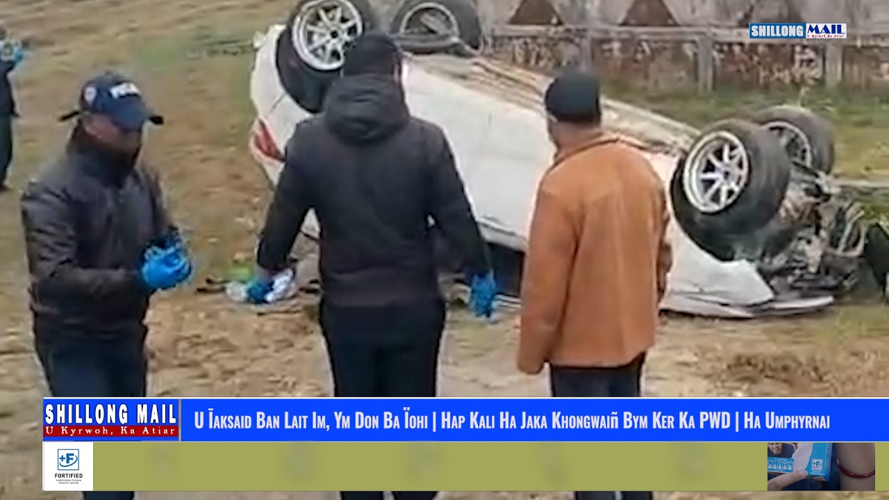 U Īaksaid Ban Lait Im, Ym Don Ba &Iuml;ohi | Hap Kali Ha Jaka Khongwai&ntilde; Bym Ker Ka PWD | Ha Umphyrnai