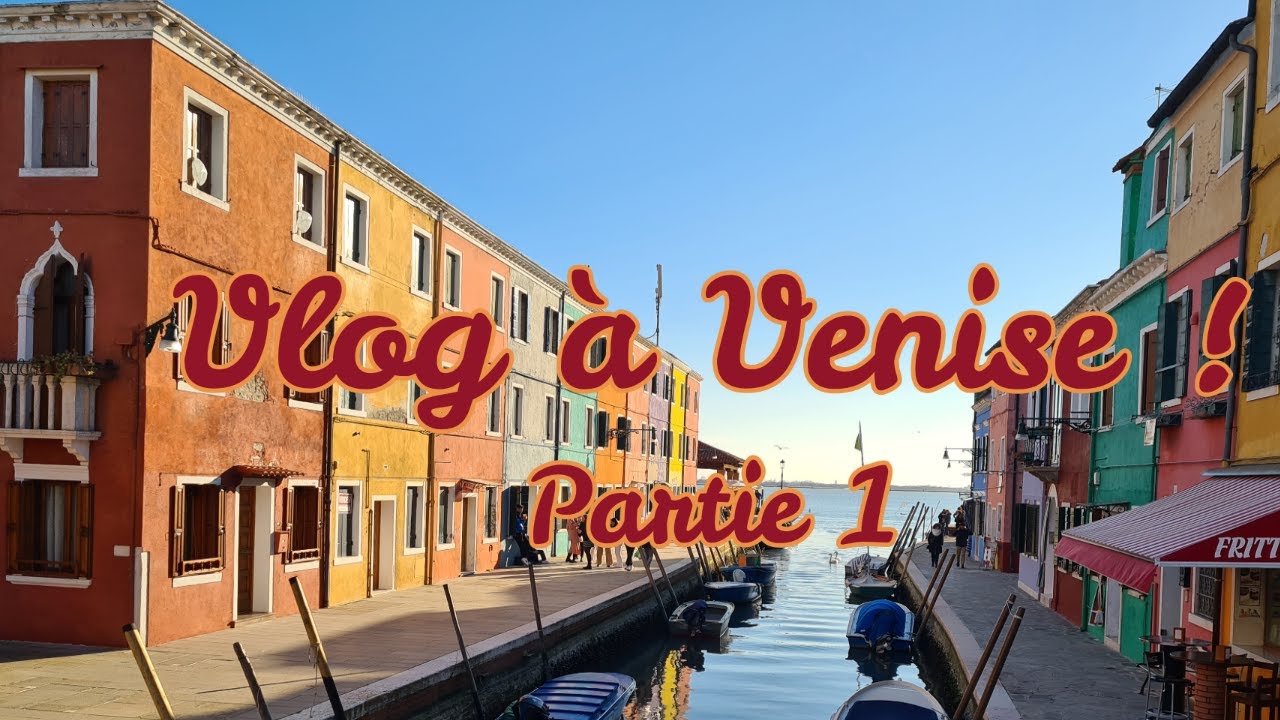 Vlog venise partie 1