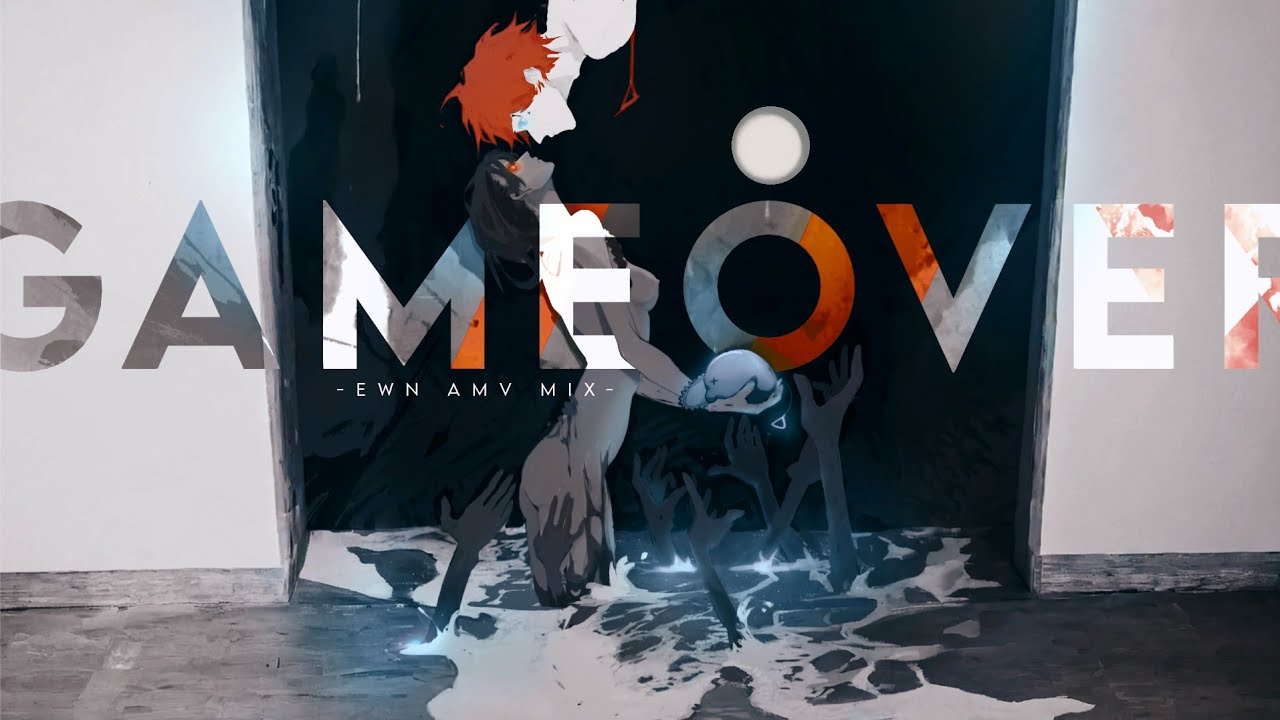 GAME OVER / AMV / Anime MV「Edwin Anime MV」