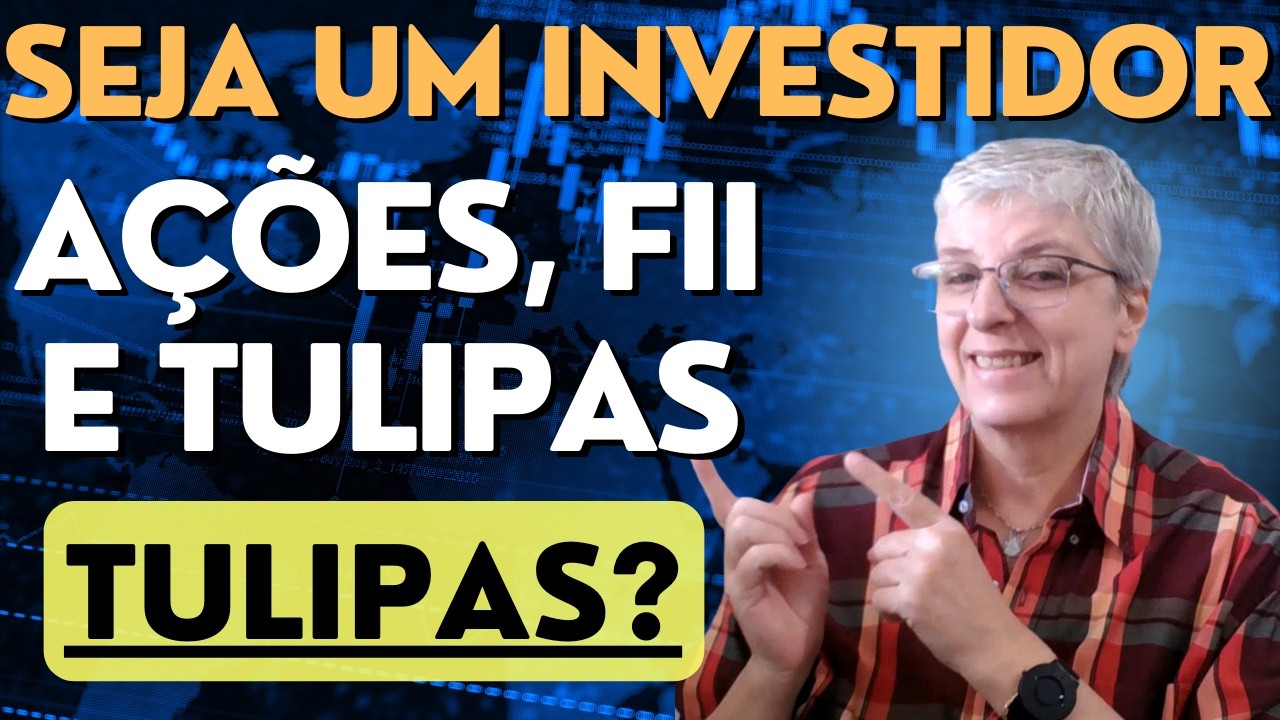 Torne-se um investidor de verdade - Mas, o que TULIPAS tem a ver com isso?