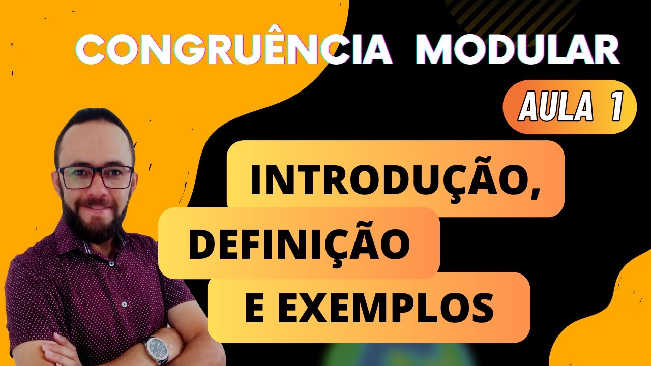 ▶ CONGRUÊNCIA MODULAR  - INTRODUÇÃO, DEFINIÇÃO E EXEMPLOS (AULA 1)