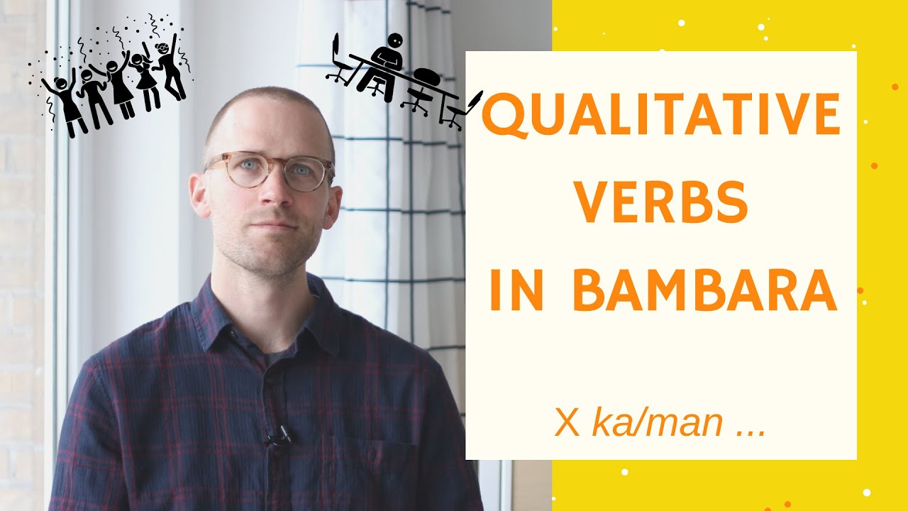 Qualitative verbs: How to describe something in Bambara and Dioula (ka/man) | Basic Bambara 10